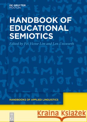 Handbook of Educational Semiotics: Multimodality and Learning Fei Victor Lim Len Unsworth 9783111389752 de Gruyter Mouton - książka