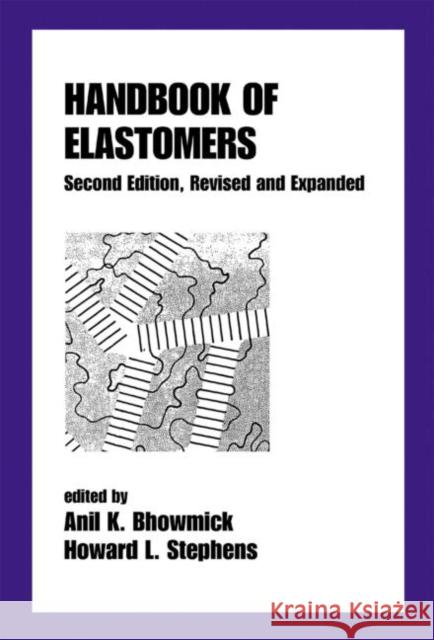 Handbook of Elastomers Anil K. Bhowmick Howard L. Stephens Bhowmick K. Bhowmick 9780824703837 CRC - książka