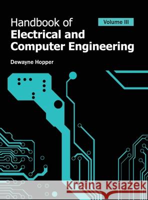 Handbook of Electrical and Computer Engineering: Volume III Dewayne Hopper 9781632382368 NY Research Press - książka