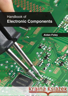 Handbook of Electronic Components Aidan Foley 9781647261290 Clanrye International - książka