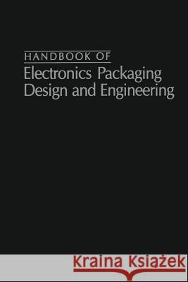 Handbook of Electronics Packaging Design and Engineering Matisoff, Bernard S. 9789401170499 Springer - książka