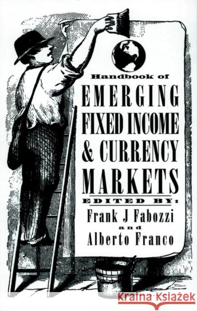 Handbook of Emerging Fixed Income and Currency Markets Frank J. Fabozzi Alberto Franco 9781883249335 John Wiley & Sons - książka