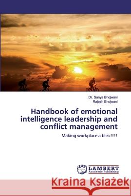 Handbook of emotional intelligence leadership and conflict management Bhojwani, Sanya 9786200093318 LAP Lambert Academic Publishing - książka