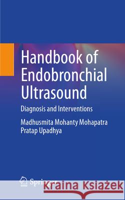 Handbook of Endobronchial Ultrasound Mohapatra, Madhusmita Mohanty, Upadhya, Pratap 9789819605330 Springer Nature Singapore - książka