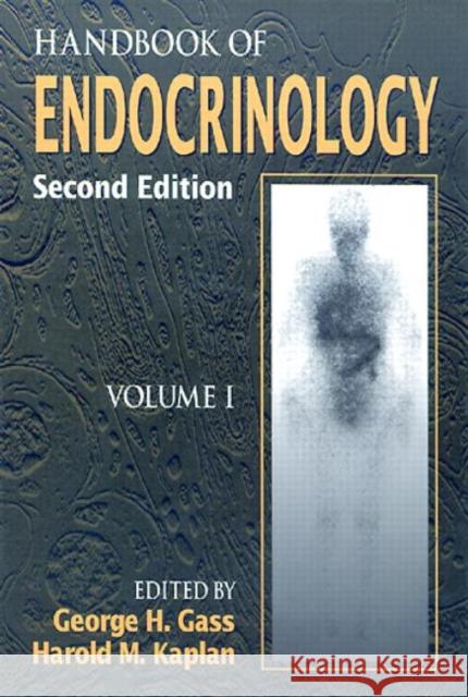 Handbook of Endocrinology, Second Edition, Volume I George H. Gass Harold M. Kaplan  9780849394294 Taylor & Francis - książka