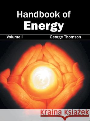 Handbook of Energy: Volume I George Thomson 9781632382429 NY Research Press - książka