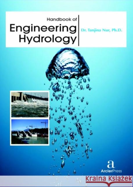 Handbook of Engineering Hydrology Tanjina Nur   9781680943795 Arcler Education Inc - książka