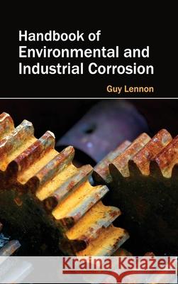 Handbook of Environmental and Industrial Corrosion Guy Lennon 9781632382443 NY Research Press - książka