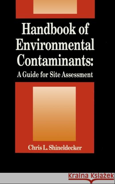 Handbook of Environmental Contaminants: A Guide for Site Assessment Shineldecker, Chris 9780873717328 CRC - książka
