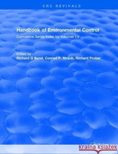 Handbook of Environmental Control: Cumulative Series Index for Volumes I-V Richard G Bond   9781315893815 CRC Press - książka