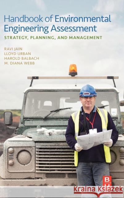 Handbook of Environmental Engineering Assessment: Strategy, Planning, and Management Jain, Ravi 9780123884442 BUTTERWORTH HEINEMANN - książka