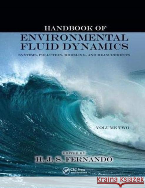 Handbook of Environmental Fluid Dynamics, Volume Two: Systems, Pollution, Modeling, and Measurements Harindra Joseph Fernando (University of    9781138374744 CRC Press - książka
