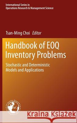 Handbook of Eoq Inventory Problems: Stochastic and Deterministic Models and Applications Choi, Tsan-Ming 9781461476382 Springer - książka
