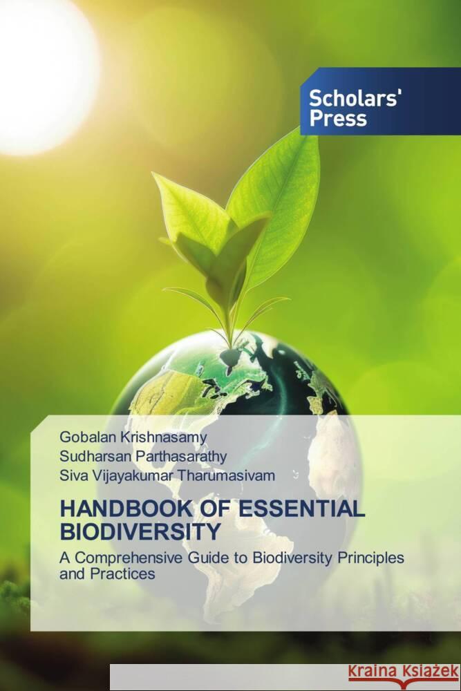 HANDBOOK OF ESSENTIAL BIODIVERSITY Krishnasamy, Gobalan, Parthasarathy, Sudharsan, Tharumasivam, Siva Vijayakumar 9786206775270 Scholars' Press - książka