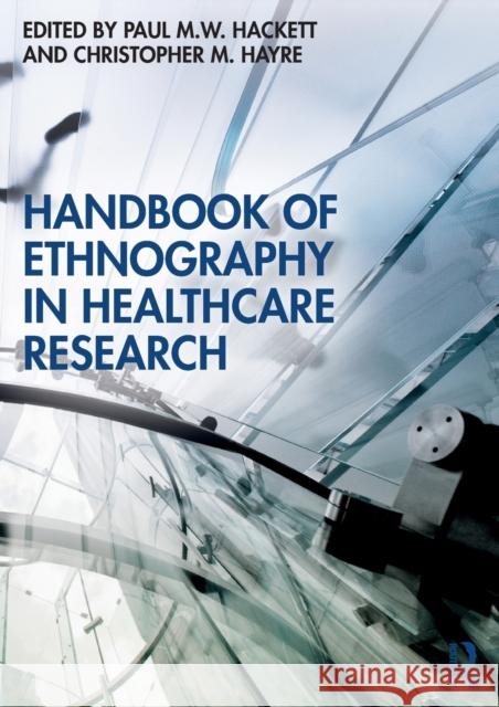 Handbook of Ethnography in Healthcare Research Paul M. W. Hackett Christopher M. Hayre 9780367336332 Routledge - książka