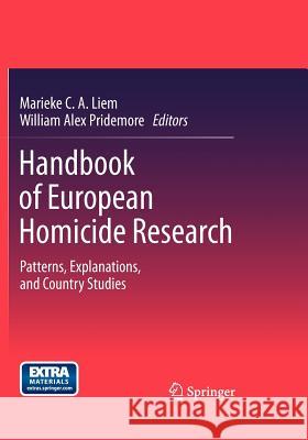 Handbook of European Homicide Research: Patterns, Explanations, and Country Studies Liem, Marieke C. a. 9781461458661 Springer - książka