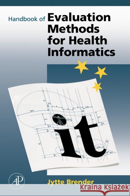 Handbook of Evaluation Methods for Health Informatics Jytte Brender McNair (Institute of Health Science and Technology, Aalborg University, Aalborg, Denmark) 9780123704641 Elsevier Science Publishing Co Inc - książka