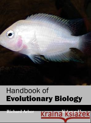 Handbook of Evolutionary Biology: Volume II Richard Arber 9781632393944 Callisto Reference - książka