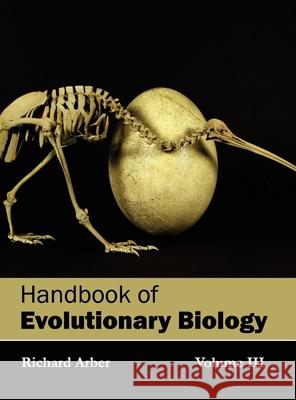Handbook of Evolutionary Biology: Volume III Richard Arber 9781632393951 Callisto Reference - książka