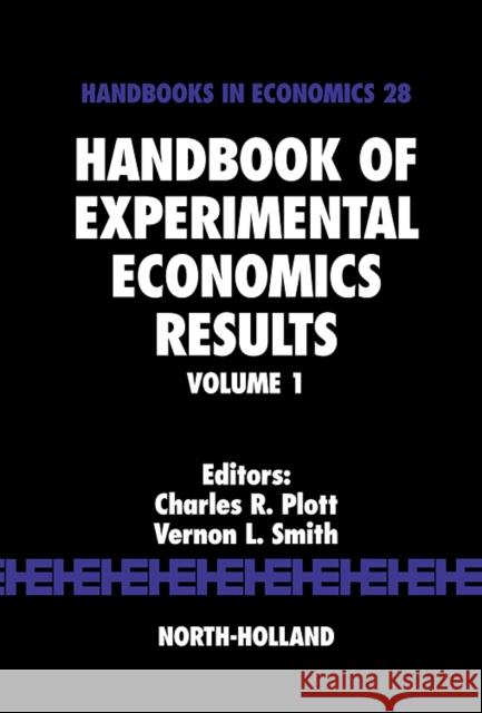 Handbook of Experimental Economics Results: Volume 1 Plott, Charles R. 9780444826428 NORTH HOLLAND - książka