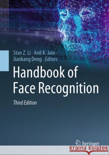 Handbook of Face Recognition Stan Z. Li Anil K. Jain Jiankang Deng 9783031435669 Springer - książka