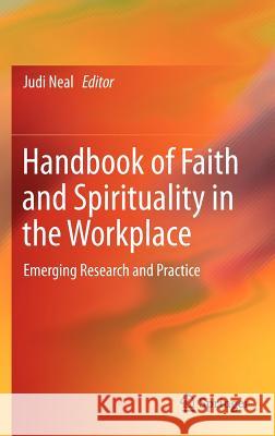 Handbook of Faith and Spirituality in the Workplace: Emerging Research and Practice Neal, Judi 9781461452324 Springer - książka