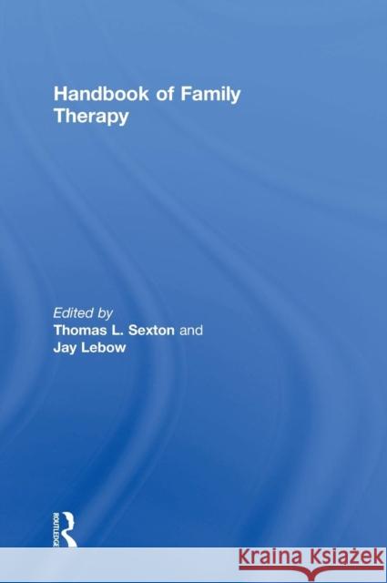 Handbook of Family Therapy: The Science and Practice of Working with Families and Couples Sexton, Thomas L. 9780415518017 Routledge - książka