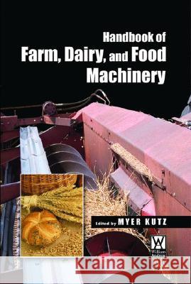 Handbook of Farm, Dairy and Food Machinery Myer Kutz 9781402059131 KLUWER ACADEMIC PUBLISHERS GROUP - książka