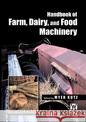 Handbook of Farm, Dairy and Food Machinery Myer Kutz 9789048174744 Springer - książka