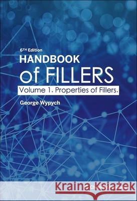 Handbook of Fillers, Volume 1: Properties of Fillers George Wypych 9781774670668 Chemtec Publishing - książka