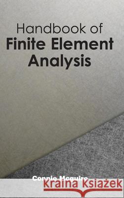 Handbook of Finite Element Analysis Connie McGuire 9781632382504 NY Research Press - książka
