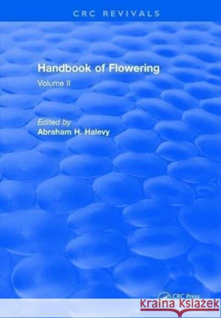 Handbook of Flowering: Volume II Abraham H. Halevy   9781315893440 CRC Press - książka