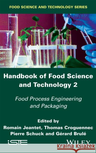 Handbook of Food Science and Technology 2: Food Process Engineering and Packaging Romain Jeantet Thomas Croguennec Pierre Schuck 9781848219335 Wiley-Iste - książka