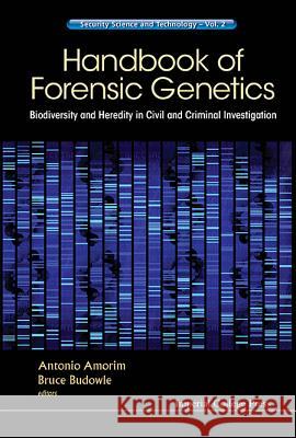 Handbook of Forensic Genetics: Biodiversity and Heredity in Civil and Criminal Investigation Antonio Amorim Bruce Budowle 9781783268344 World Scientific Publishing Company - książka