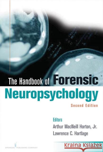 Handbook of Forensic Neuropsychology Horton, Arthur MacNeill 9780826118851 Springer Publishing Company - książka