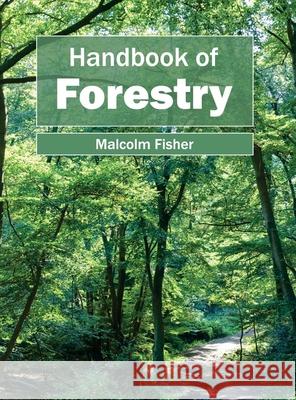 Handbook of Forestry Malcolm Fisher 9781632393975 Callisto Reference - książka