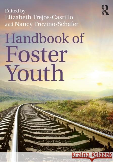 Handbook of Foster Youth Elizabeth Trejos-Castillo Nancy Trevino-Schafer Elizabeth Trejos-Castillo 9781138670792 Routledge - książka