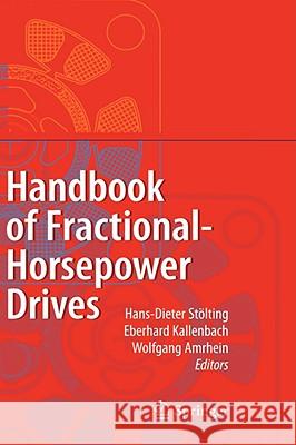 Handbook of Fractional-Horsepower Drives Hans-Dieter Stoelting Eberhard Kallenbach Wolfgang Amrhein 9783540731283 Not Avail - książka