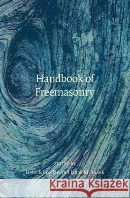 Handbook of Freemasonry Henrik Bogdan J. a. M. Snoek 9789004336704 Brill - książka