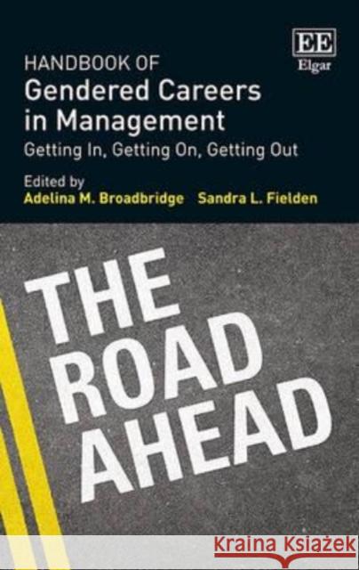 Handbook of Gendered Careers in Management: Getting in, Getting on, Getting Out Adelina Broadbridge Sandra L. Fielden  9781782547686 Edward Elgar Publishing Ltd - książka