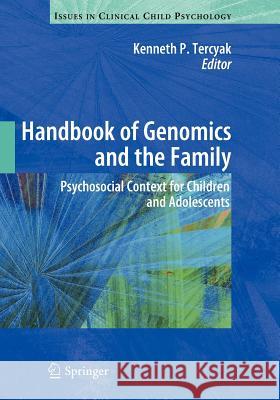 Handbook of Genomics and the Family: Psychosocial Context for Children and Adolescents Tercyak, Kenneth P. 9781461423959 Springer - książka