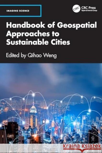 Handbook of Geospatial Approaches to Sustainable Cities Qihao Weng 9781032154817 CRC Press - książka