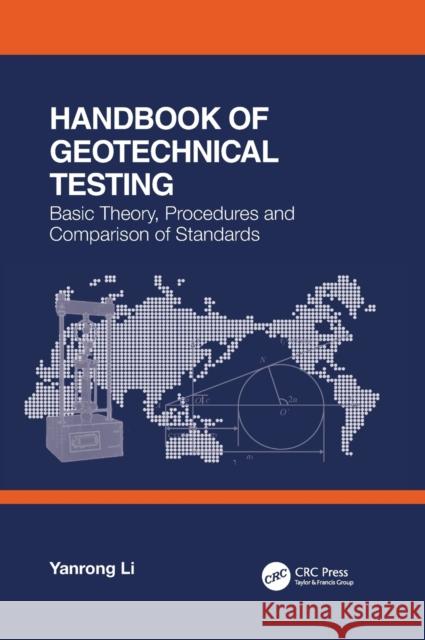Handbook of Geotechnical Testing: Basic Theory, Procedures and Comparison of Standards: Basic Theory, Procedures and Comparison of Standards Li, Yanrong 9780367340643 CRC Press - książka