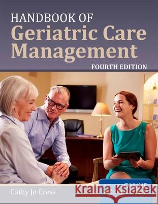 Handbook of Geriatric Care Management Cathy Jo Cress 9781284078985 Jones & Bartlett Publishers - książka