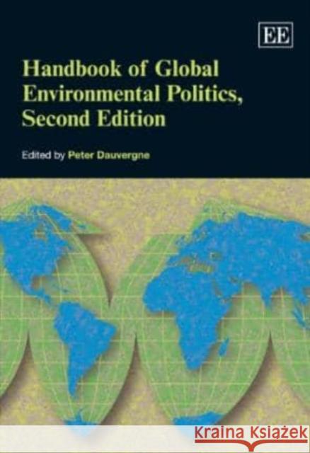 Handbook of Global Environmental Politics Peter Dauvergne   9781781005446 Edward Elgar Publishing Ltd - książka