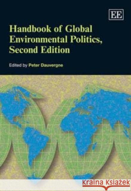 Handbook of Global Environmental Politics Peter Dauvergne   9781849809405 Edward Elgar Publishing Ltd - książka