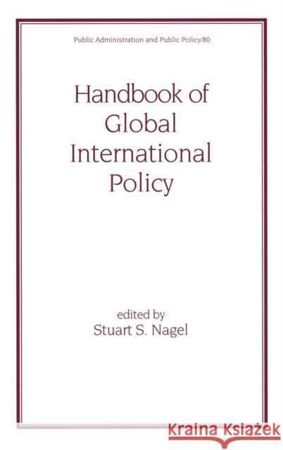 Handbook of Global International Policy Stuart S. Nagel Nagel Nagel 9780824703462 CRC - książka