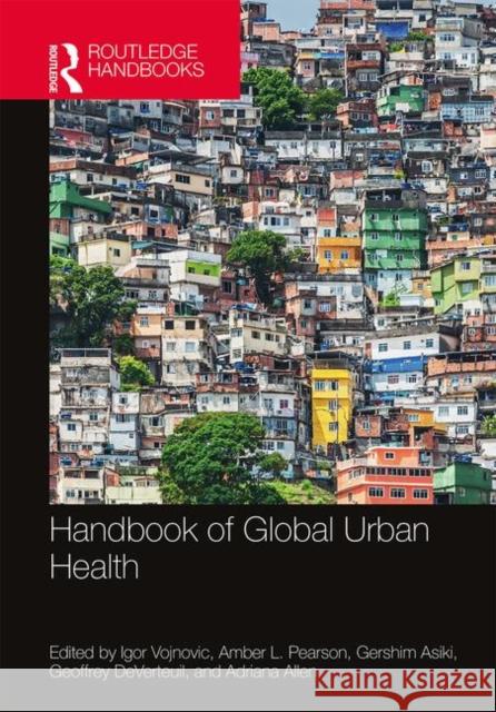 Handbook of Global Urban Health Igor Vojnovic Amber L. Pearson Asiki Gershim 9781138206250 Routledge - książka