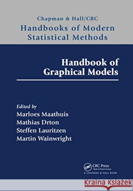 Handbook of Graphical Models Marloes Maathuis Mathias Drton Steffen Lauritzen 9780367732608 CRC Press - książka