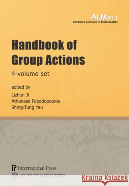 Handbook of Group Actions, Four Volume Set Lizhen Ji Athanase Papadopoulos Shing-Tung Yau 9781571463678 International Press of Boston Inc - książka